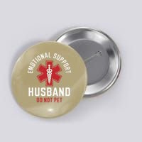 Funny Emotional Support Husband Do Not Pet Button