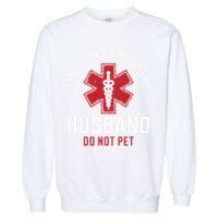 Funny Emotional Support Husband Do Not Pet Garment-Dyed Sweatshirt
