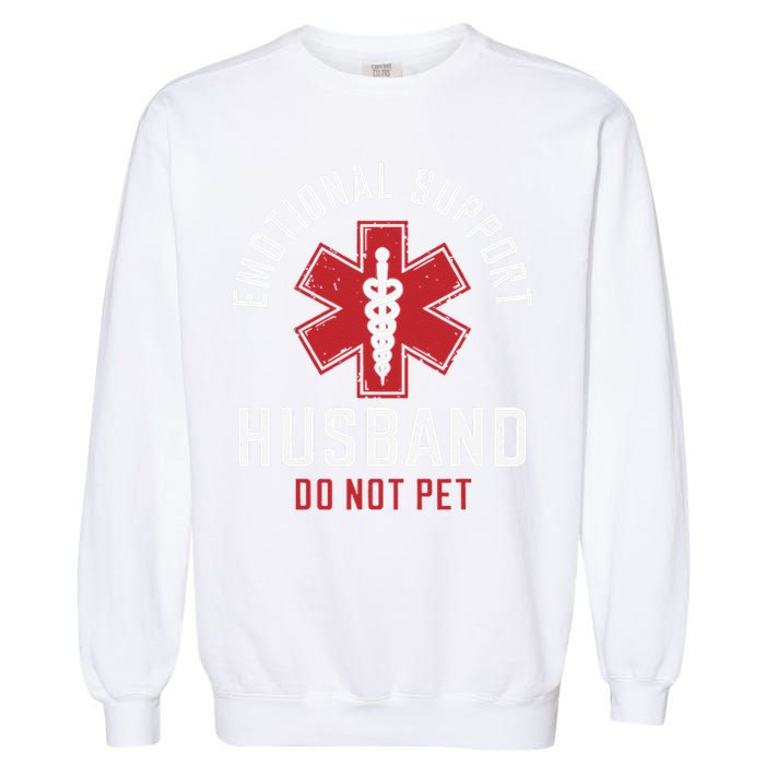 Funny Emotional Support Husband Do Not Pet Garment-Dyed Sweatshirt