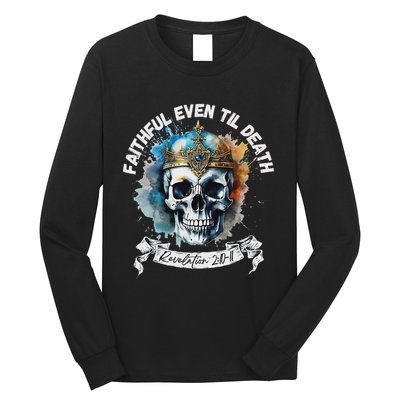 Faithful Even To Death – Revelation 210 11 Skull Long Sleeve Shirt