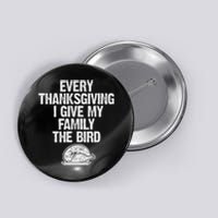 Funny Every Thanksgiving I Give My Family The Bird Adult Button