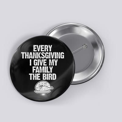 Funny Every Thanksgiving I Give My Family The Bird Adult Button