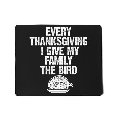 Funny Every Thanksgiving I Give My Family The Bird Adult Mousepad