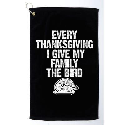 Funny Every Thanksgiving I Give My Family The Bird Adult Platinum Collection Golf Towel