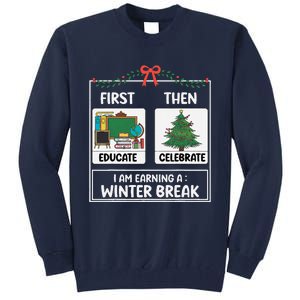 First Educate Then Celebrate Christmas Teacher Winter Break Tall Sweatshirt