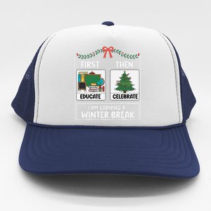 First Educate Then Celebrate Christmas Teacher Winter Break Trucker Hat