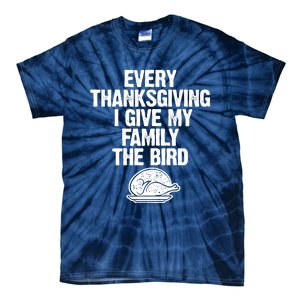 Funny Every Thanksgiving I Give My Family The Bird Tie-Dye T-Shirt