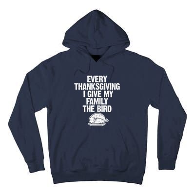 Funny Every Thanksgiving I Give My Family The Bird Tall Hoodie