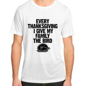 Funny Every Thanksgiving I Give My Family The Bird Adult ChromaSoft Performance T-Shirt