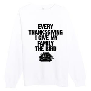 Funny Every Thanksgiving I Give My Family The Bird Premium Crewneck Sweatshirt