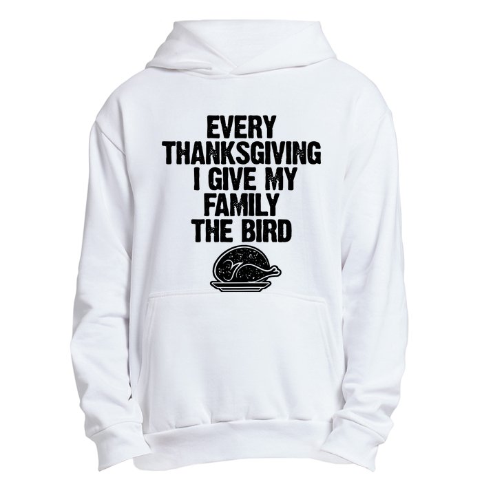 Funny Every Thanksgiving I Give My Family The Bird Urban Pullover Hoodie