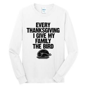 Funny Every Thanksgiving I Give My Family The Bird Tall Long Sleeve T-Shirt