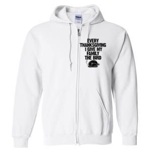 Funny Every Thanksgiving I Give My Family The Bird Full Zip Hoodie