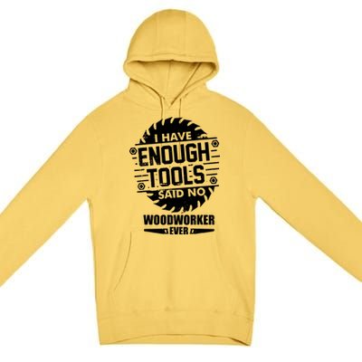 Funny Enough Tools Woodworking Kit Carpentry Sawblade Gift Premium Pullover Hoodie