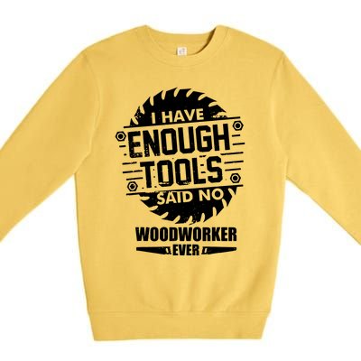 Funny Enough Tools Woodworking Kit Carpentry Sawblade Gift Premium Crewneck Sweatshirt