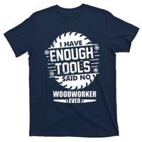 Funny Enough Tools Woodworking Kit Carpentry Sawblade Gift T-Shirt