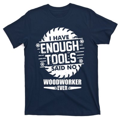 Funny Enough Tools Woodworking Kit Carpentry Sawblade Gift T-Shirt