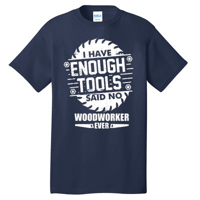 Funny Enough Tools Woodworking Kit Carpentry Sawblade Gift Tall T-Shirt