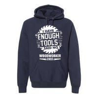 Funny Enough Tools Woodworking Kit Carpentry Sawblade Gift Premium Hoodie