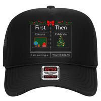 First Educate Then Celebrate Winter Break Christmas Teacher High Crown Mesh Back Trucker Hat