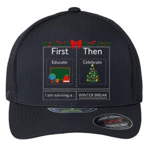 First Educate Then Celebrate Winter Break Christmas Teacher Flexfit Unipanel Trucker Cap