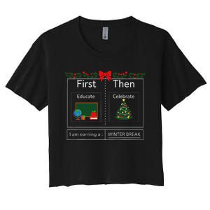 First Educate Then Celebrate Winter Break Christmas Teacher Women's Crop Top Tee