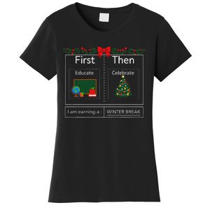 First Educate Then Celebrate Winter Break Christmas Teacher Women's T-Shirt