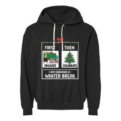 First Educate Then Celebrate Christmas Teacher Winter Break Garment-Dyed Fleece Hoodie