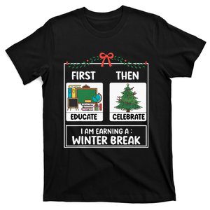 First Educate Then Celebrate Christmas Teacher Winter Break T-Shirt