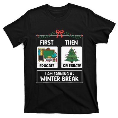 First Educate Then Celebrate Christmas Teacher Winter Break T-Shirt