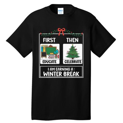 First Educate Then Celebrate Christmas Teacher Winter Break Tall T-Shirt