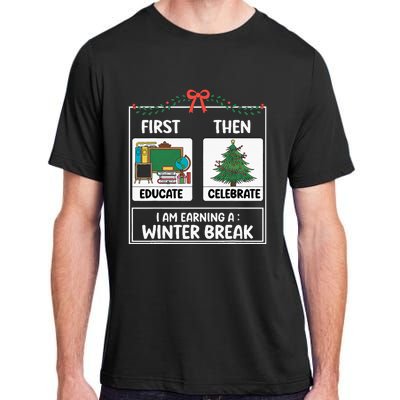 First Educate Then Celebrate Christmas Teacher Winter Break Adult ChromaSoft Performance T-Shirt