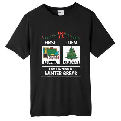 First Educate Then Celebrate Christmas Teacher Winter Break Tall Fusion ChromaSoft Performance T-Shirt