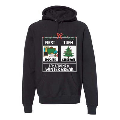 First Educate Then Celebrate Christmas Teacher Winter Break Premium Hoodie