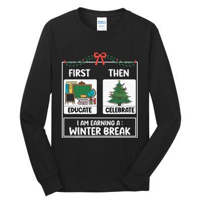 First Educate Then Celebrate Christmas Teacher Winter Break Tall Long Sleeve T-Shirt