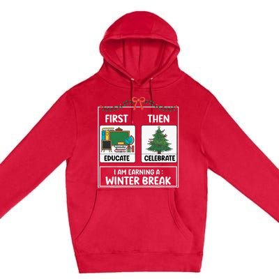 First Educate Then Celebrate Christmas Teacher Winter Break Premium Pullover Hoodie