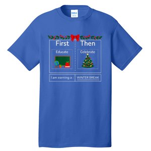 First Educate Then Celebrate Winter Break Christmas Teacher Cool Gift Tall T-Shirt