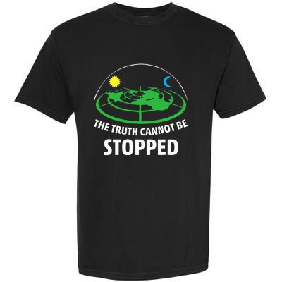 Flat Earther The Truth Cannot Be Stopped Garment-Dyed Heavyweight T-Shirt