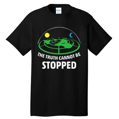 Flat Earther The Truth Cannot Be Stopped Tall T-Shirt