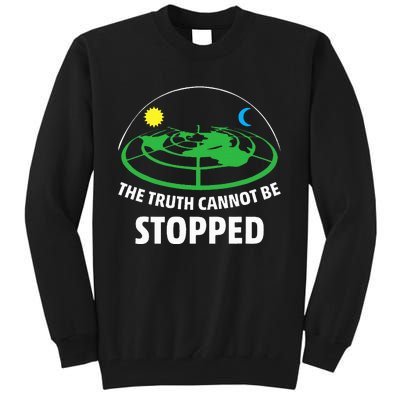 Flat Earther The Truth Cannot Be Stopped Tall Sweatshirt