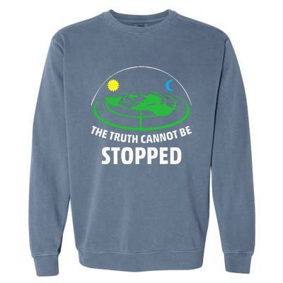 Flat Earther The Truth Cannot Be Stopped Garment-Dyed Sweatshirt