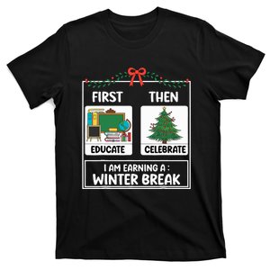 First Educate Then Celebrate Christmas Teacher Winter Break T-Shirt