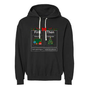 First Educate Then Celebrate Winter Break Christmas Teacher Garment-Dyed Fleece Hoodie