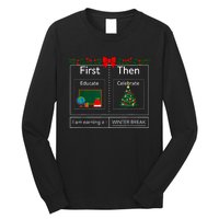 First Educate Then Celebrate Winter Break Christmas Teacher Long Sleeve Shirt