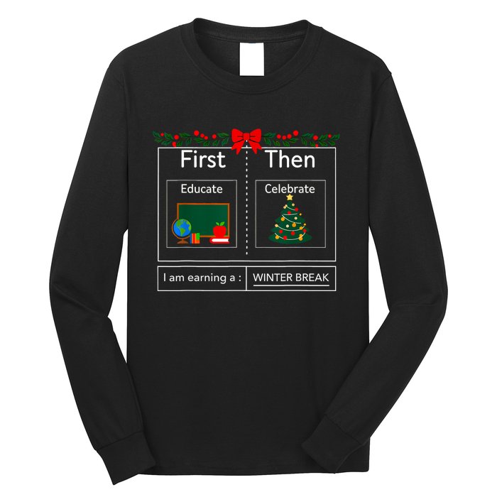 First Educate Then Celebrate Winter Break Christmas Teacher Long Sleeve Shirt