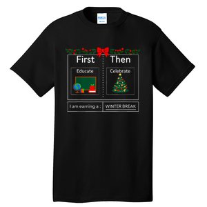 First Educate Then Celebrate Winter Break Christmas Teacher Tall T-Shirt