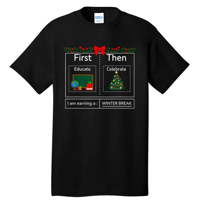 First Educate Then Celebrate Winter Break Christmas Teacher Tall T-Shirt