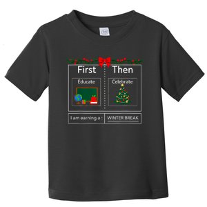 First Educate Then Celebrate Winter Break Christmas Teacher Toddler T-Shirt