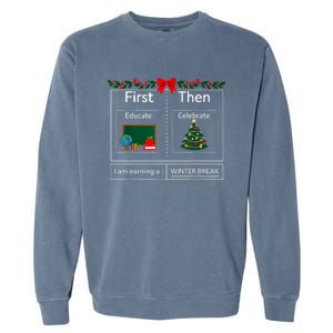 First Educate Then Celebrate Winter Break Christmas Teacher Garment-Dyed Sweatshirt