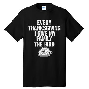 Funny Every Thanksgiving I Give My Family The Bird Adult Tall T-Shirt